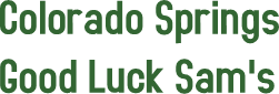 Colorado Springs
Good Luck Sam's Colorado Springs
Good Luck Sam's